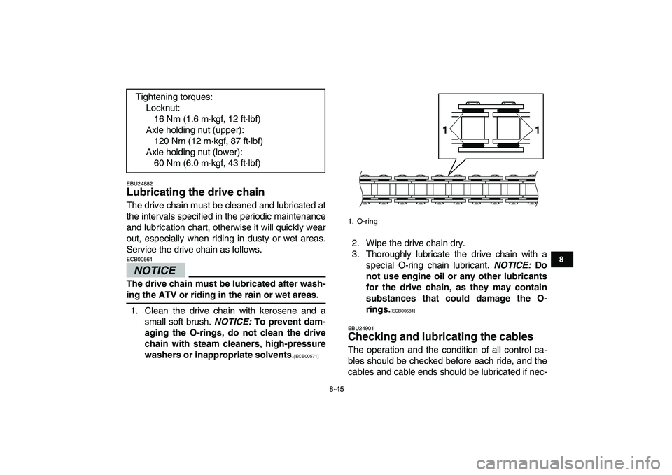 YAMAHA BANSHEE 350 2011 Owners Manual
8-45
1
2
3
4
5
6
78
9
10
11
EBU24882
Lubricating the drive chain
The drive chain must be cleaned and lubricated at
the intervals specified in the periodic maintenance
and lubrication chart, ot YAMAHA BANSHEE 350 2011 Owners Manual
8-45
1
2
3
4
5
6
78
9
10
11
EBU24882
Lubricating the drive chain
The drive chain must be cleaned and lubricated at
the intervals specified in the periodic maintenance
and lubrication chart, ot
