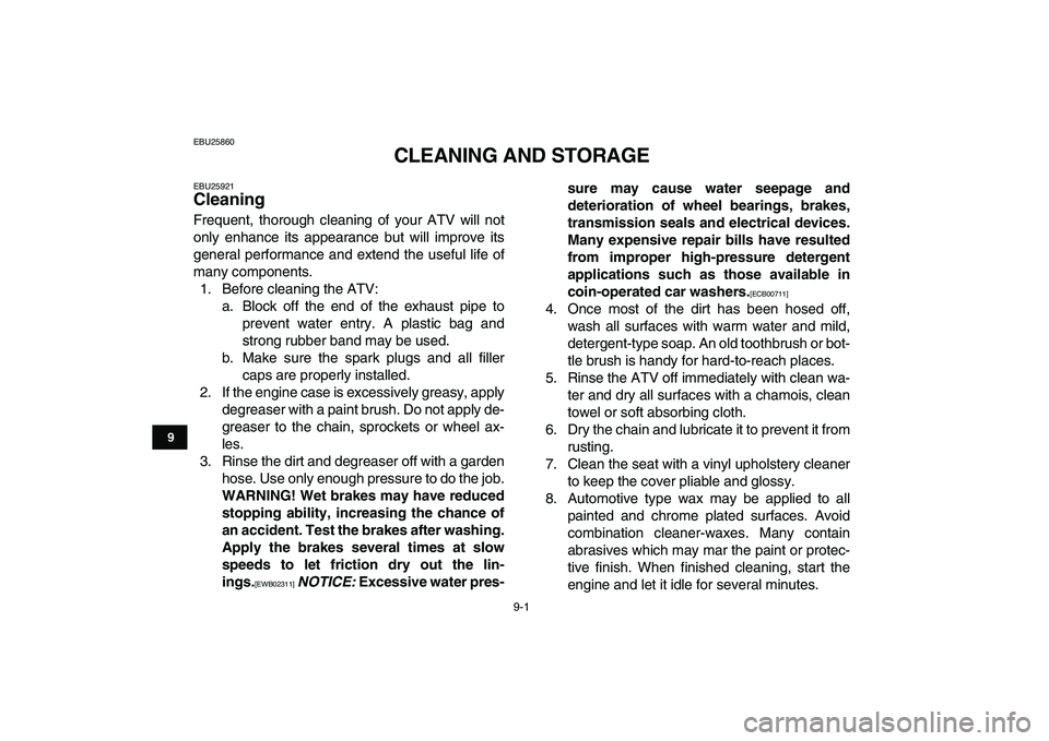 YAMAHA BANSHEE 350 2011 Owners Manual
9-1
1
2
3
4
5
6
7
89
10
11
EBU25860
CLEANING AND STORAGE
EBU25921
Cleaning
Frequent, thorough cleaning of your ATV will not
only enhance its appearance but will improve its
general performan YAMAHA BANSHEE 350 2011 Owners Manual
9-1
1
2
3
4
5
6
7
89
10
11
EBU25860
CLEANING AND STORAGE
EBU25921
Cleaning
Frequent, thorough cleaning of your ATV will not
only enhance its appearance but will improve its
general performan