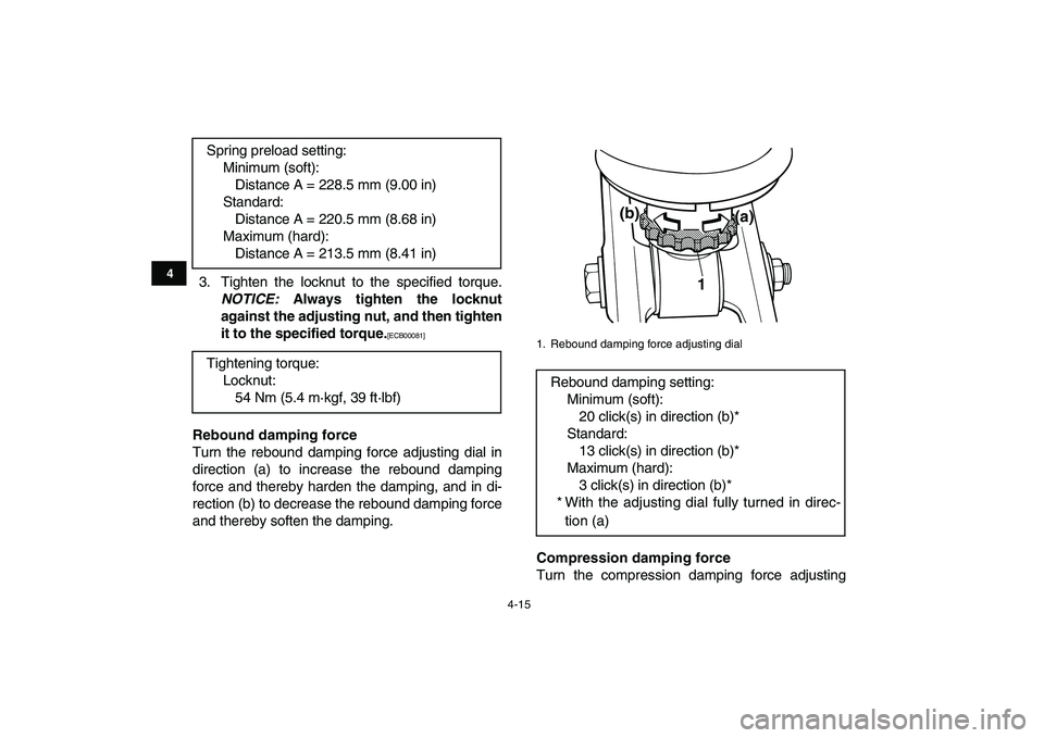 YAMAHA BANSHEE 350 2011 Owners Manual
4-15
1
2
34
5
6
7
8
9
10
11
3. Tighten the locknut to the specified torque.
NOTICE:
Always tighten the locknut
against the adjusting nut, and then tighten
it to the specified torque.
[ECB0008 YAMAHA BANSHEE 350 2011 Owners Manual
4-15
1
2
34
5
6
7
8
9
10
11
3. Tighten the locknut to the specified torque.
NOTICE:
Always tighten the locknut
against the adjusting nut, and then tighten
it to the specified torque.
[ECB0008