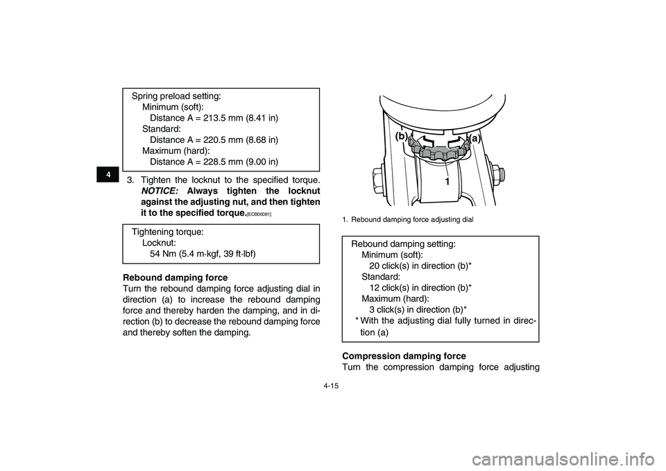 YAMAHA BANSHEE 350 2010 Owners Manual
4-15
1
2
34
5
6
7
8
9
10
11
3. Tighten the locknut to the specified torque.
NOTICE:
Always tighten the locknut
against the adjusting nut, and then tighten
it to the specified torque.
[ECB0008 YAMAHA BANSHEE 350 2010 Owners Manual
4-15
1
2
34
5
6
7
8
9
10
11
3. Tighten the locknut to the specified torque.
NOTICE:
Always tighten the locknut
against the adjusting nut, and then tighten
it to the specified torque.
[ECB0008