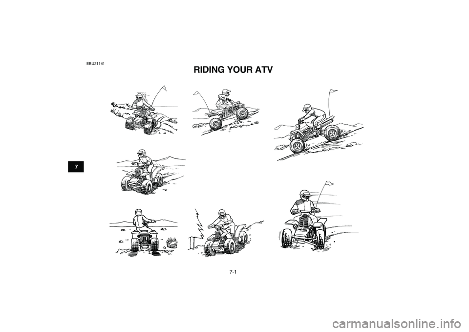 YAMAHA BANSHEE 350 2010  Owners Manual  
7-1 
1
2
3
4
5
67
8
9
10
11
 
EBU21141 
RIDING YOUR ATV 
✦✯✬✩✧✤✲✣ ✤ 
  