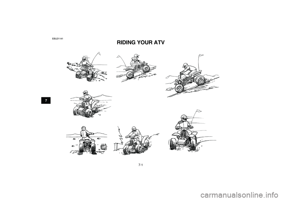 YAMAHA BANSHEE 350 2009  Owners Manual  
7-1 
1
2
3
4
5
67
8
9
10
11
 
EBU21141 
RIDING YOUR ATV  