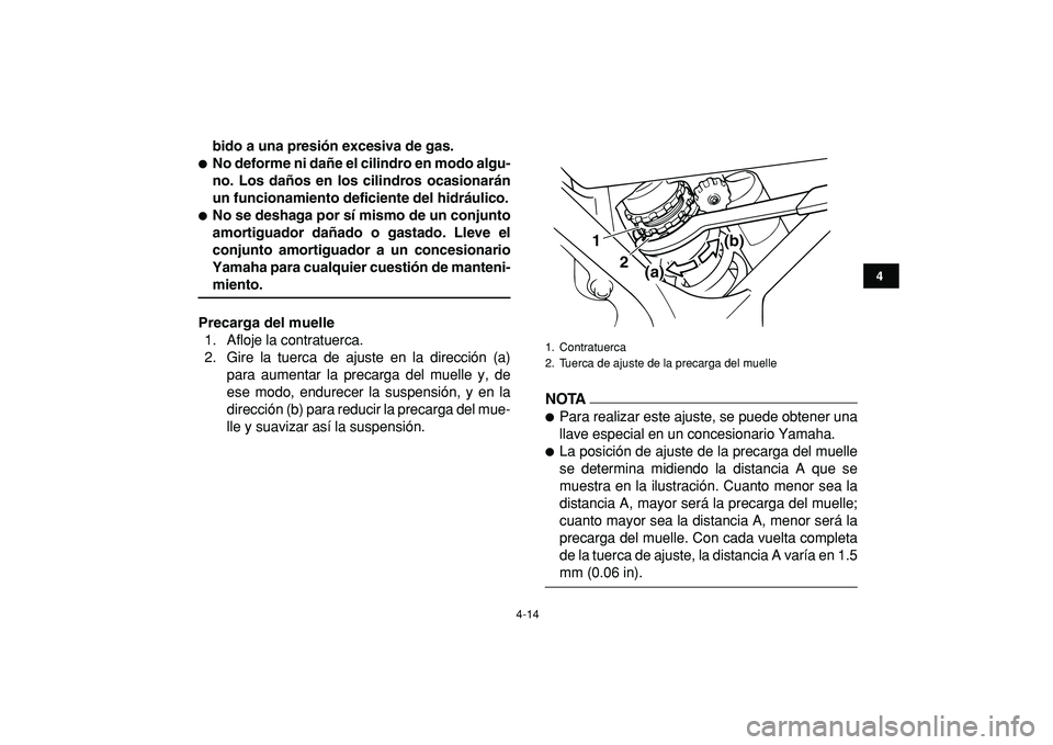 YAMAHA BANSHEE 350 2009 Manuale de Empleo (in Spanish)
4-14
1
2
34
5
6
7
8
9
10
11
bido a una presión excesiva de gas.
No deforme ni dañe el cilindro en modo algu-
no. Los daños en los cilindros ocasionarán
un funcionamiento deficiente del hi YAMAHA BANSHEE 350 2009 Manuale de Empleo (in Spanish)
4-14
1
2
34
5
6
7
8
9
10
11
bido a una presión excesiva de gas.
No deforme ni dañe el cilindro en modo algu-
no. Los daños en los cilindros ocasionarán
un funcionamiento deficiente del hi