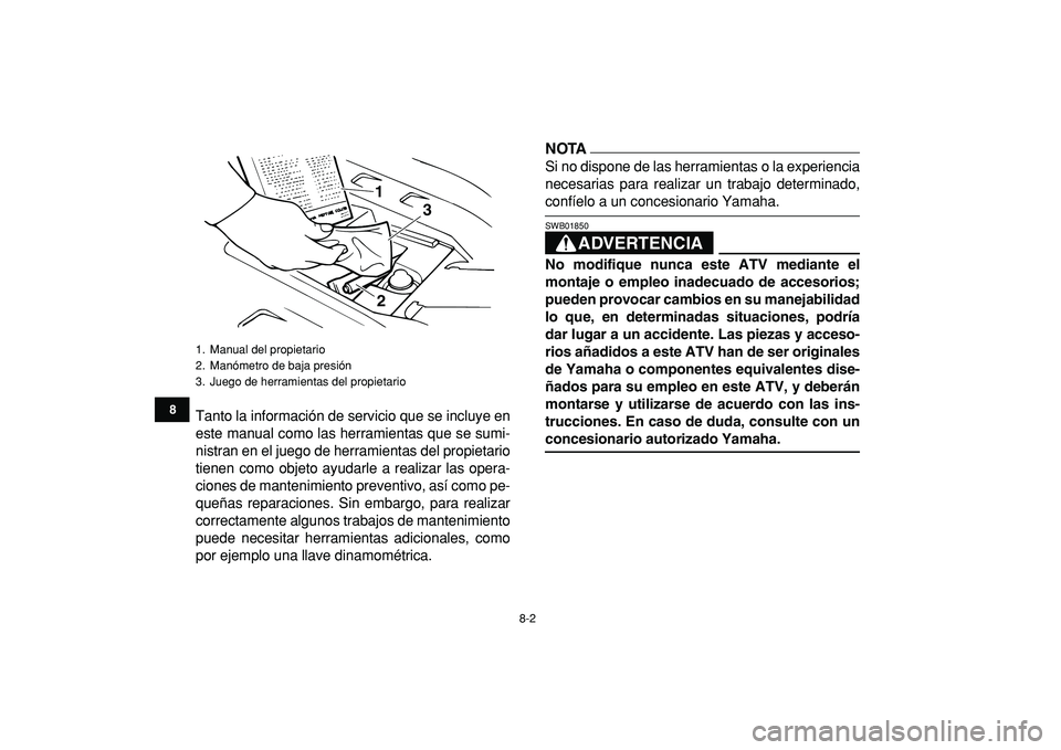 YAMAHA BANSHEE 350 2009 Manuale de Empleo (in Spanish)
8-2
1
2
3
4
5
6
78
9
10
11
Tanto la información de servicio que se incluye en
este manual como las herramientas que se sumi-
nistran en el juego de herramientas del propietario
tienen como objet YAMAHA BANSHEE 350 2009 Manuale de Empleo (in Spanish)
8-2
1
2
3
4
5
6
78
9
10
11
Tanto la información de servicio que se incluye en
este manual como las herramientas que se sumi-
nistran en el juego de herramientas del propietario
tienen como objet