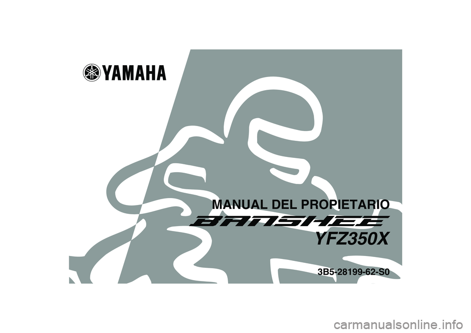 YAMAHA BANSHEE 350 2008  Manuale de Empleo (in Spanish)   
This A
3B5-28199-62-S0YFZ350X
MANUAL DEL PROPIETARIO 