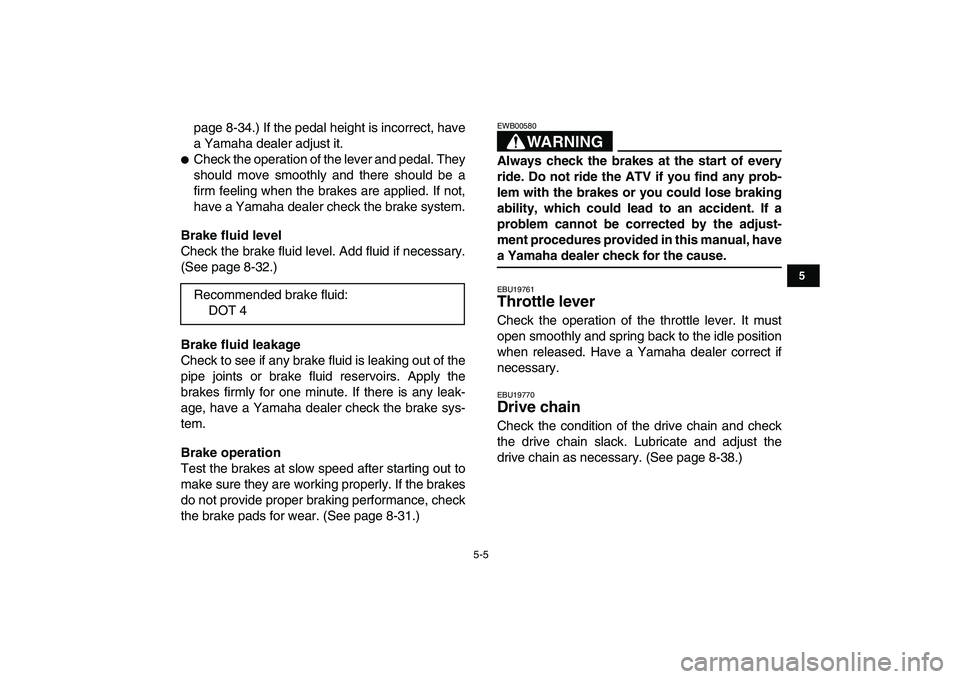 YAMAHA BANSHEE 350 2007 Owners Manual
5-5
1
2
3
45
6
7
8
9
10
11
page 8-34.) If the pedal height is incorrect, have
a Yamaha dealer adjust it.
Check the operation of the lever and pedal. They
should move smoothly and there should YAMAHA BANSHEE 350 2007 Owners Manual
5-5
1
2
3
45
6
7
8
9
10
11
page 8-34.) If the pedal height is incorrect, have
a Yamaha dealer adjust it.
Check the operation of the lever and pedal. They
should move smoothly and there should
