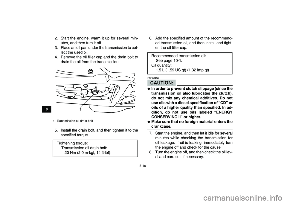YAMAHA BANSHEE 350 2007 Owners Manual
8-10
1
2
3
4
5
6
78
9
10
11
2. Start the engine, warm it up for several min-
utes, and then turn it off.
3. Place an oil pan under the transmission to col-
lect the used oil.
4. Remove the oil fi YAMAHA BANSHEE 350 2007 Owners Manual
8-10
1
2
3
4
5
6
78
9
10
11
2. Start the engine, warm it up for several min-
utes, and then turn it off.
3. Place an oil pan under the transmission to col-
lect the used oil.
4. Remove the oil fi