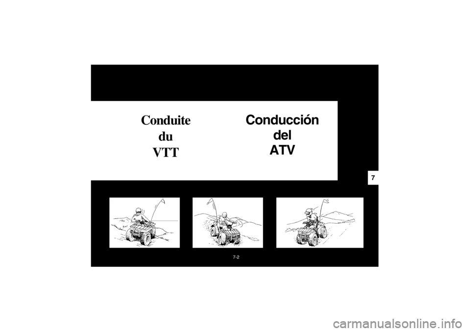 YAMAHA BIG BEAR PRO 400 2003  Notices Demploi (in French) 7-2
7
Conduite 
du 
VTTConducción
del 
ATV
EE.book  Page 2  Monday, June 18, 2001  10:18 AM 