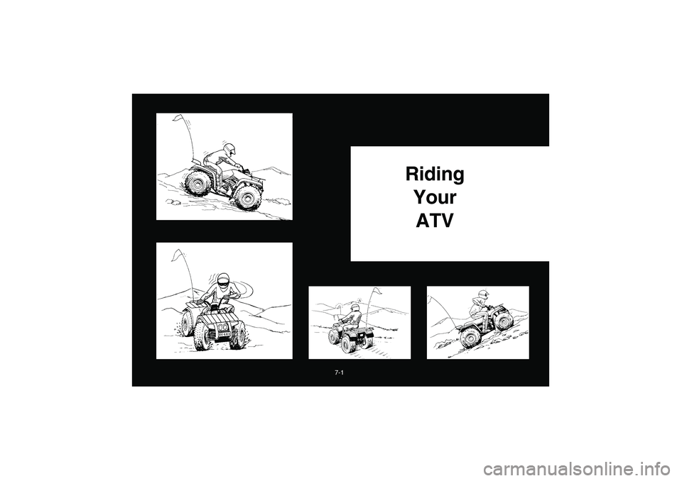 YAMAHA BIG BEAR PRO 400 2003  Manuale de Empleo (in Spanish) 7-1
3
Riding 
Your 
ATV
U4SH6A.book  Page 1  Thursday, May 30, 2002  1:25 PM 