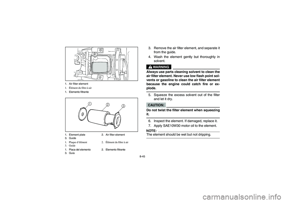 YAMAHA BIG BEAR PRO 400 2003  Manuale de Empleo (in Spanish) 8-45 1. Air filter element
1.Élément du filtre à air
1. Elemento filtrante
1. Element plate 2. Air filter element
3. Guide
1. Plaque d’élément 2.Élément du filtre à air
3. Guide
1. Placa del