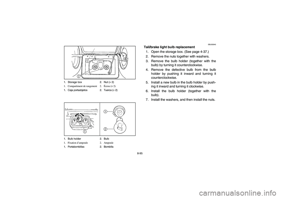 YAMAHA BIG BEAR PRO 400 2003  Manuale de Empleo (in Spanish) 8-95 1. Storage box 2. Nut (× 2)
1. Compartiment de rangement 2.Écrou (× 2)
1. Caja portaobjetos 2. Tuerca (× 2)
1. Bulb holder 2. Bulb
1. Fixation d’ampoule 2. Ampoule
1. Portabombillas 2. Bomb