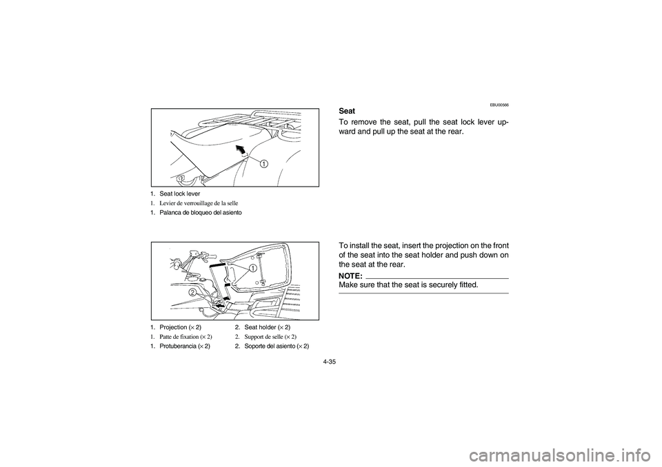 YAMAHA BIG BEAR PRO 400 2003  Manuale de Empleo (in Spanish) 4-35 1. Seat lock lever
1. Levier de verrouillage de la selle
1. Palanca de bloqueo del asiento
1. Projection (× 2) 2. Seat holder (× 2)
1. Patte de fixation (× 2) 2. Support de selle (× 2)
1. Pro