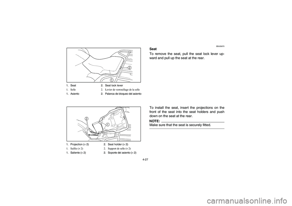 YAMAHA BRUIN 250 2006  Manuale de Empleo (in Spanish) 4-27 1. Seat 2. Seat lock lever
1. Selle 2. Levier de verrouillage de la selle
1. Asiento 2. Palanca de bloqueo del asiento
1. Projection (× 2) 2. Seat holder (× 2)
1. Saillie (× 2) 2. Support de s