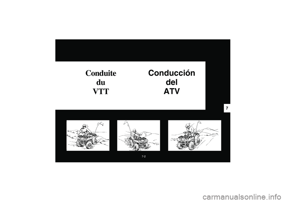 YAMAHA BRUIN 350 2005  Notices Demploi (in French) 7-2
7
Conduite 
du
VTTConducción 
del 
ATV
U5UH61.book  Page 2  Tuesday, April 20, 2004  10:10 AM 