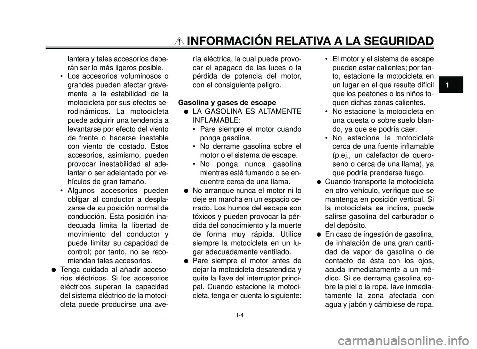 YAMAHA BT1100 2005 Manuale de Empleo (in Spanish) 1
2
3
4
5
6
7
8
9
10
INFORMACIÓN RELATIVA A LA SEGURIDAD
lantera y tales accesorios debe-
rán ser lo más ligeros posible.
• Los accesorios voluminosos o
grandes pueden afectar grave-
mente a la e YAMAHA BT1100 2005 Manuale de Empleo (in Spanish) 1
2
3
4
5
6
7
8
9
10
INFORMACIÓN RELATIVA A LA SEGURIDAD
lantera y tales accesorios debe-
rán ser lo más ligeros posible.
• Los accesorios voluminosos o
grandes pueden afectar grave-
mente a la e