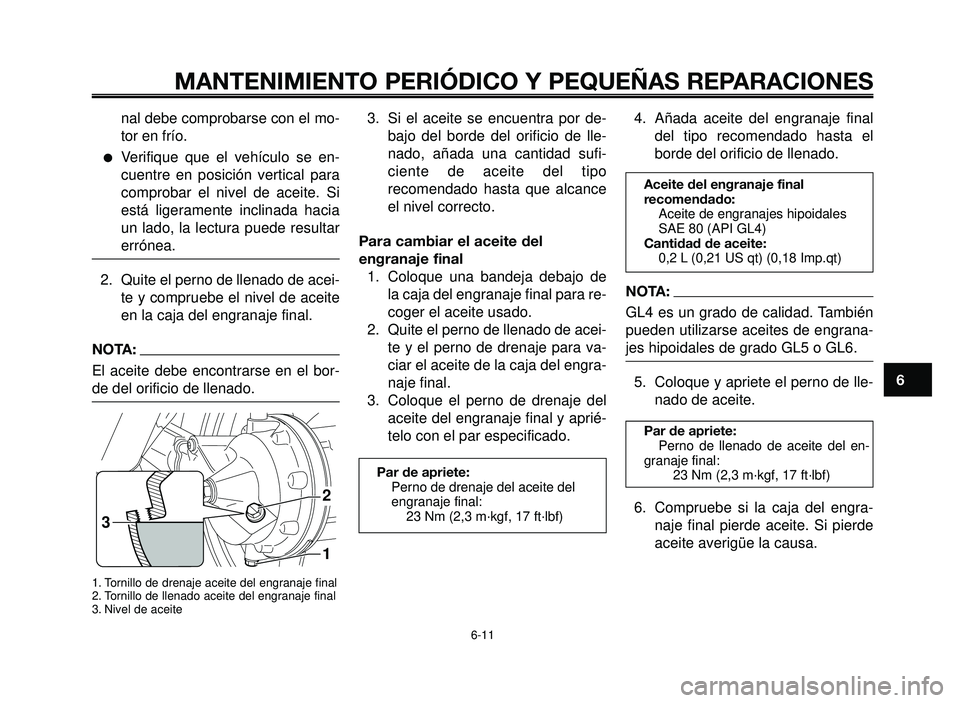 YAMAHA BT1100 2005 Manuale de Empleo (in Spanish) 1
2
3
4
5
6
7
8
9
10
MANTENIMIENTO PERIÓDICO Y PEQUEÑAS REPARACIONES
nal debe comprobarse con el mo-
tor en frío.
Verifique que el vehículo se en-
cuentre en posición vertical para
comprobar el YAMAHA BT1100 2005 Manuale de Empleo (in Spanish) 1
2
3
4
5
6
7
8
9
10
MANTENIMIENTO PERIÓDICO Y PEQUEÑAS REPARACIONES
nal debe comprobarse con el mo-
tor en frío.
Verifique que el vehículo se en-
cuentre en posición vertical para
comprobar el