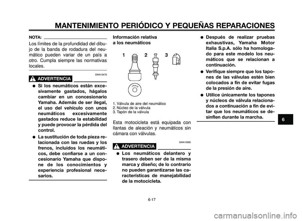 YAMAHA BT1100 2005 Manuale de Empleo (in Spanish) 1
2
3
4
5
6
7
8
9
10
MANTENIMIENTO PERIÓDICO Y PEQUEÑAS REPARACIONES
NOTA:
Los límites de la profundidad del dibu-
jo de la banda de rodadura del neu-
mático pueden variar de un país a
otro. Cump YAMAHA BT1100 2005 Manuale de Empleo (in Spanish) 1
2
3
4
5
6
7
8
9
10
MANTENIMIENTO PERIÓDICO Y PEQUEÑAS REPARACIONES
NOTA:
Los límites de la profundidad del dibu-
jo de la banda de rodadura del neu-
mático pueden variar de un país a
otro. Cump