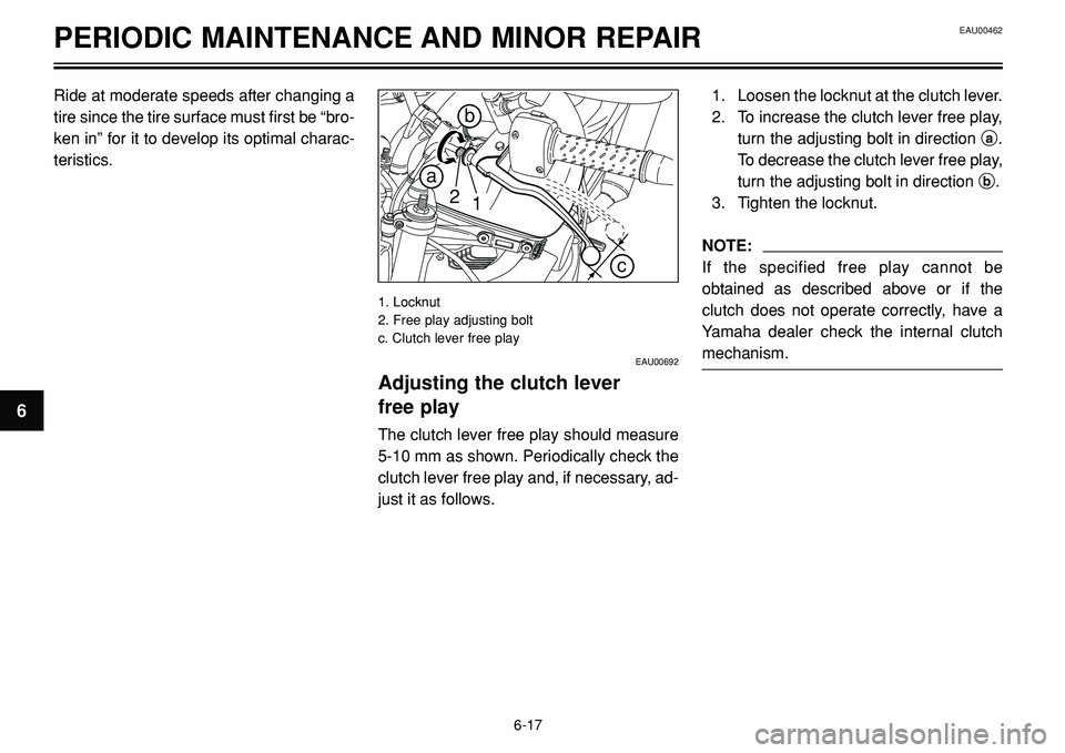 YAMAHA BT1100 2002  Owners Manual EAU00462PERIODIC MAINTENANCE AND MINOR REPAIR
2
1
c
b
a
Ride at moderate speeds after changing a
tire since the tire surface must first be “bro-
ken in” for it to develop its optimal charac-
teris