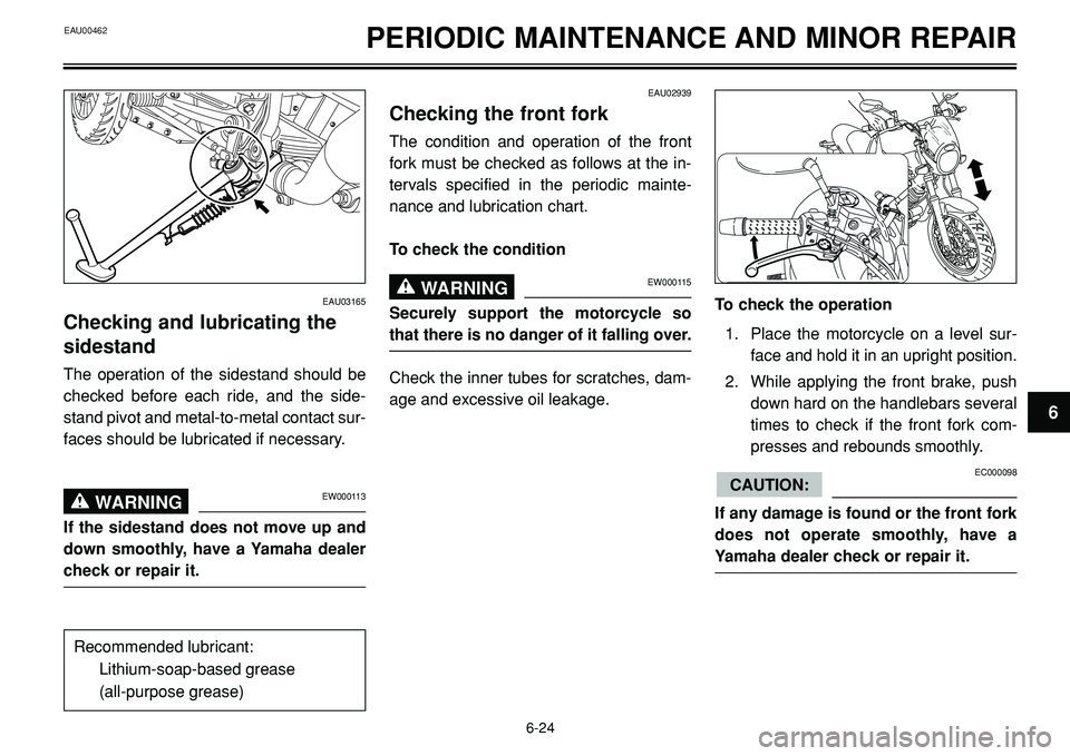 YAMAHA BT1100 2002  Owners Manual EAU00462PERIODIC MAINTENANCE AND MINOR REPAIR
EAU02939
Checking the front fork
The condition and operation of the front
fork must be checked as follows at the in-
tervals specified in the periodic mai