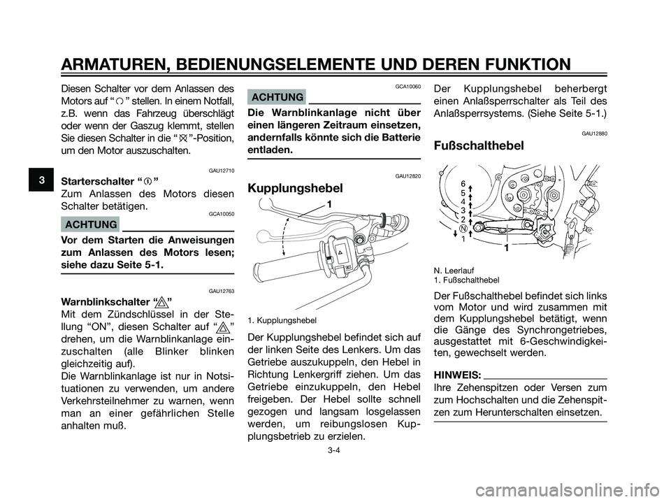 YAMAHA DT125R 2005 Betriebsanleitungen (in German) Diesen Schalter vor dem Anlassen des
Motors auf “f” stellen. In einem Notfall,
z.B. wenn das Fahrzeug überschlägt
oder wenn der Gaszug klemmt, stellen
Sie diesen Schalter in die “e”-Position YAMAHA DT125R 2005 Betriebsanleitungen (in German) Diesen Schalter vor dem Anlassen des
Motors auf “f” stellen. In einem Notfall,
z.B. wenn das Fahrzeug überschlägt
oder wenn der Gaszug klemmt, stellen
Sie diesen Schalter in die “e”-Position