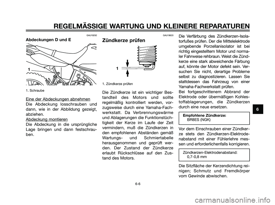 YAMAHA DT125R 2005 Betriebsanleitungen (in German) GAU19292
Abdeckungen D und E
1. Schraube
Eine der Abdeckungen abnehmen
Die Abdeckung losschrauben und
dann, wie in der Abbildung gezeigt,
abziehen.
Abdeckung montier
en
Die Abdeckung in die ursprüngl YAMAHA DT125R 2005 Betriebsanleitungen (in German) GAU19292
Abdeckungen D und E
1. Schraube
Eine der Abdeckungen abnehmen
Die Abdeckung losschrauben und
dann, wie in der Abbildung gezeigt,
abziehen.
Abdeckung montier
en
Die Abdeckung in die ursprüngl