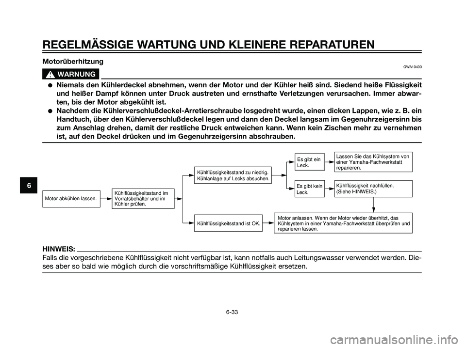 YAMAHA DT125R 2005 Betriebsanleitungen (in German) HINWEIS:
Falls die vorgeschriebene Kühlflüssigkeit nicht verfügbar ist, kann notfalls auch Leitungswasser verwendet werden. Die-
ses aber so bald wie möglich durch die vorschriftsmäßige Kühlfl YAMAHA DT125R 2005 Betriebsanleitungen (in German) HINWEIS:
Falls die vorgeschriebene Kühlflüssigkeit nicht verfügbar ist, kann notfalls auch Leitungswasser verwendet werden. Die-
ses aber so bald wie möglich durch die vorschriftsmäßige Kühlfl
