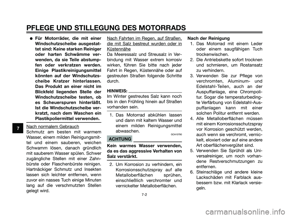 YAMAHA DT125R 2005 Betriebsanleitungen (in German) Für Motorräder, die mit einer
Windschutzscheibe ausgestat-
tet sind: Keine starken Reiniger
oder harten Schwämme ver-
wenden, da sie Teile abstump-
fen oder verkratzen werden.
Einige Plastikreinig YAMAHA DT125R 2005 Betriebsanleitungen (in German) Für Motorräder, die mit einer
Windschutzscheibe ausgestat-
tet sind: Keine starken Reiniger
oder harten Schwämme ver-
wenden, da sie Teile abstump-
fen oder verkratzen werden.
Einige Plastikreinig