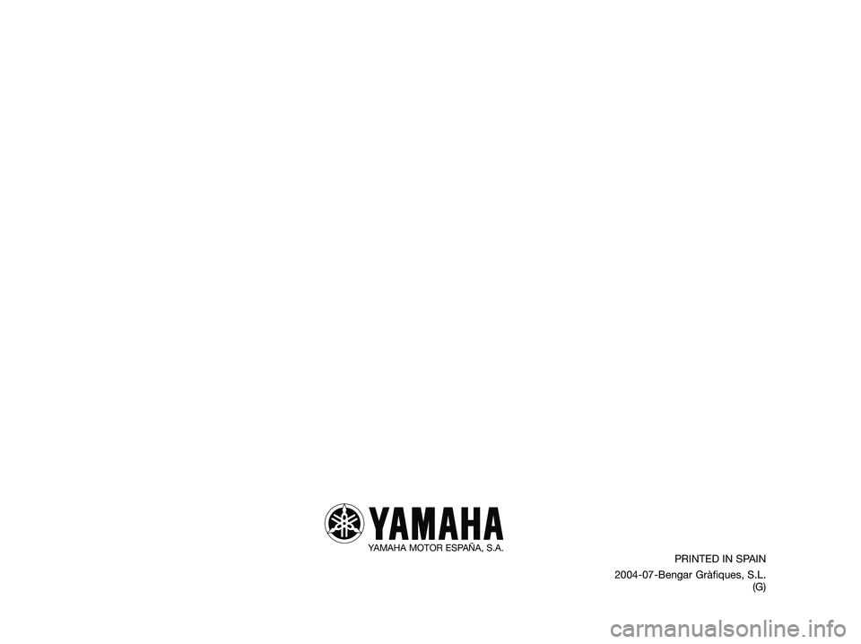 YAMAHA DT125R 2005  Betriebsanleitungen (in German) YAMAHA MOTOR ESPAÑA, S.A.PRINTED IN SPAIN
2004-07-Bengar Gràfiques, S.L.
(G)
1D0-F8199-G2.qxd   20/9/04 12:37  Página 74 
