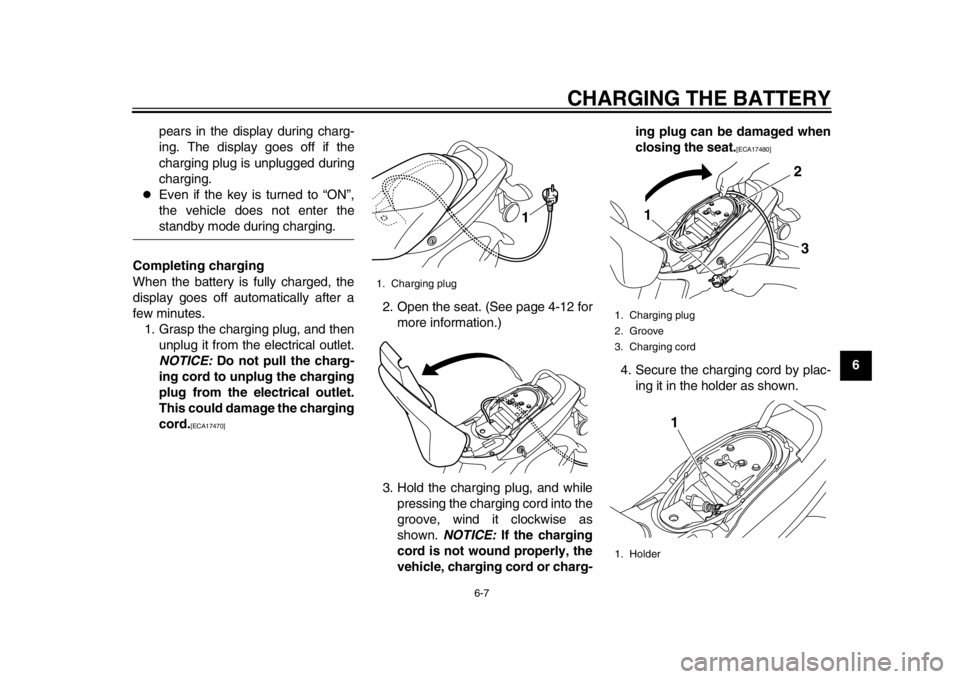 YAMAHA EC-03 2012 Owners Manual CHARGING THE BATTERY
6-7
2
3
4
567
8
9
pears in the display during charg-
ing. The display goes off if the
charging plug is unplugged during
charging.
Even if the key is turned to “ON”,
the ve YAMAHA EC-03 2012 Owners Manual CHARGING THE BATTERY
6-7
2
3
4
567
8
9
pears in the display during charg-
ing. The display goes off if the
charging plug is unplugged during
charging.
Even if the key is turned to “ON”,
the ve