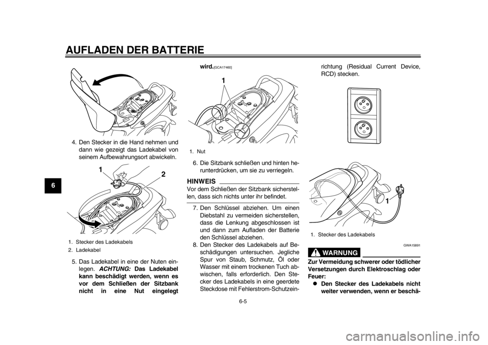 YAMAHA EC-03 2012  Betriebsanleitungen (in German) AUFLADEN DER BATTERIE
6-5
1
2
3
4
56
7
8
9
4. Den Stecker in die Hand nehmen unddann wie gezeigt das Ladekabel von
seinem Aufbewahrungsort abwickeln.
5. Das Ladekabel in eine der Nuten ein- legen.  AC