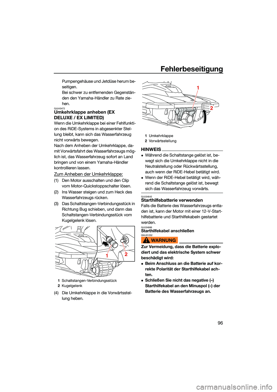 YAMAHA EX DELUXE 2022 Betriebsanleitungen (in German) Fehlerbeseitigung
96
Pumpengehäuse und Jetdüse herum be-
seitigen.
Bei schwer zu entfernenden Gegenstän-
den den Yamaha-Händler zu Rate zie-
hen.
GJU43472Umkehrklappe anheben (EX
DELUXE / EX LIMI YAMAHA EX DELUXE 2022 Betriebsanleitungen (in German) Fehlerbeseitigung
96
Pumpengehäuse und Jetdüse herum be-
seitigen.
Bei schwer zu entfernenden Gegenstän-
den den Yamaha-Händler zu Rate zie-
hen.
GJU43472Umkehrklappe anheben (EX
DELUXE / EX LIMI