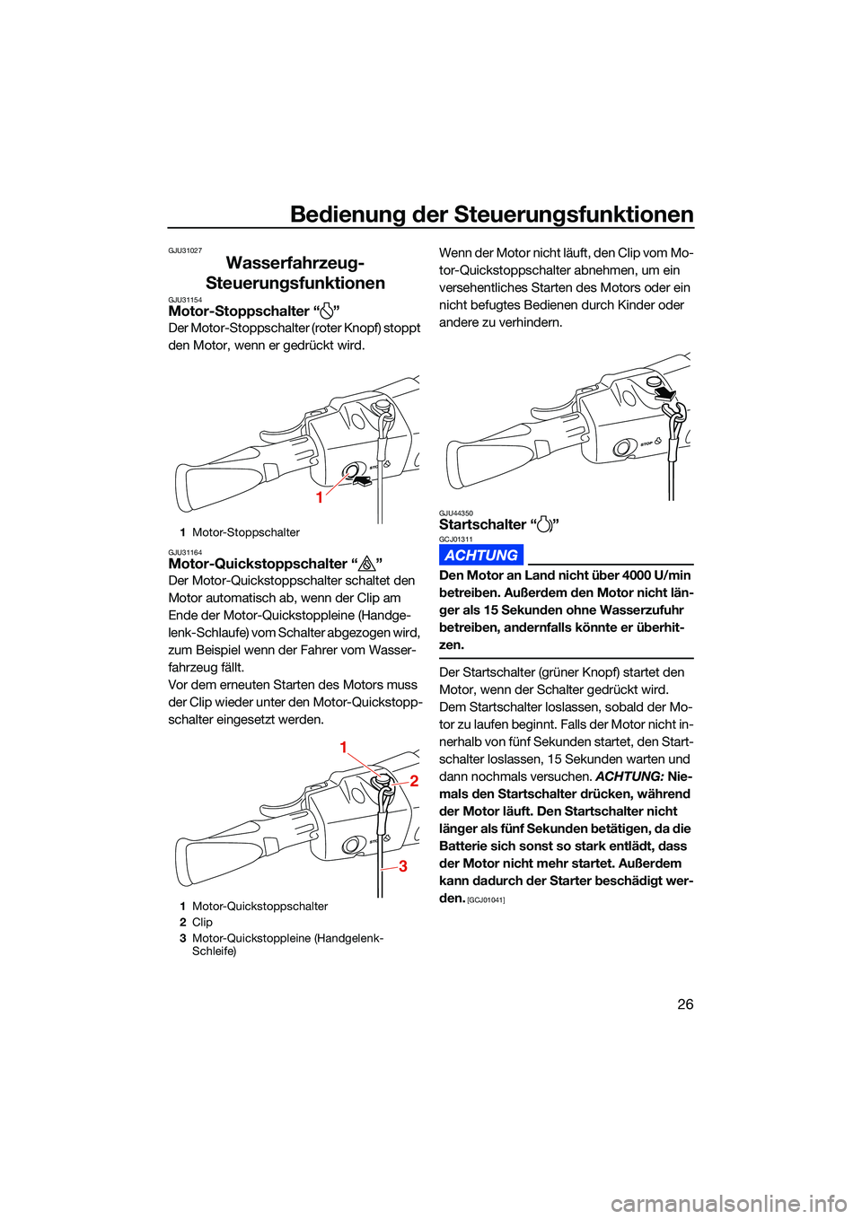 YAMAHA EX DELUXE 2022 Betriebsanleitungen (in German) Bedienung der Steuerungsfunktionen
26
GJU31027
Wasserfahrzeug-
Steuerungsfunktionen
GJU31154Motor-Stoppschalter “ ”
Der Motor-Stoppschalter (roter Knopf) stoppt
den Motor, wenn er gedrückt wird. YAMAHA EX DELUXE 2022 Betriebsanleitungen (in German) Bedienung der Steuerungsfunktionen
26
GJU31027
Wasserfahrzeug-
Steuerungsfunktionen
GJU31154Motor-Stoppschalter “ ”
Der Motor-Stoppschalter (roter Knopf) stoppt
den Motor, wenn er gedrückt wird.