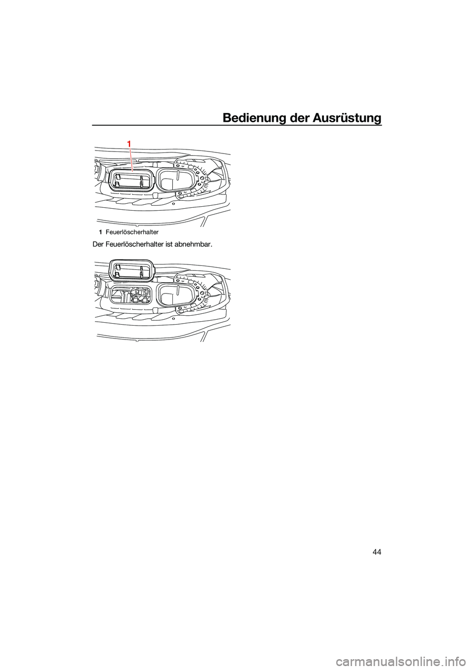 YAMAHA EX DELUXE 2022  Betriebsanleitungen (in German) Bedienung der Ausrüstung
44
Der Feuerlöscherhalter ist abnehmbar.
1Feuerlöscherhalter
1
UF3Y75G0.book  Page 44  Monday, July 19, 2021  10:02 AM 