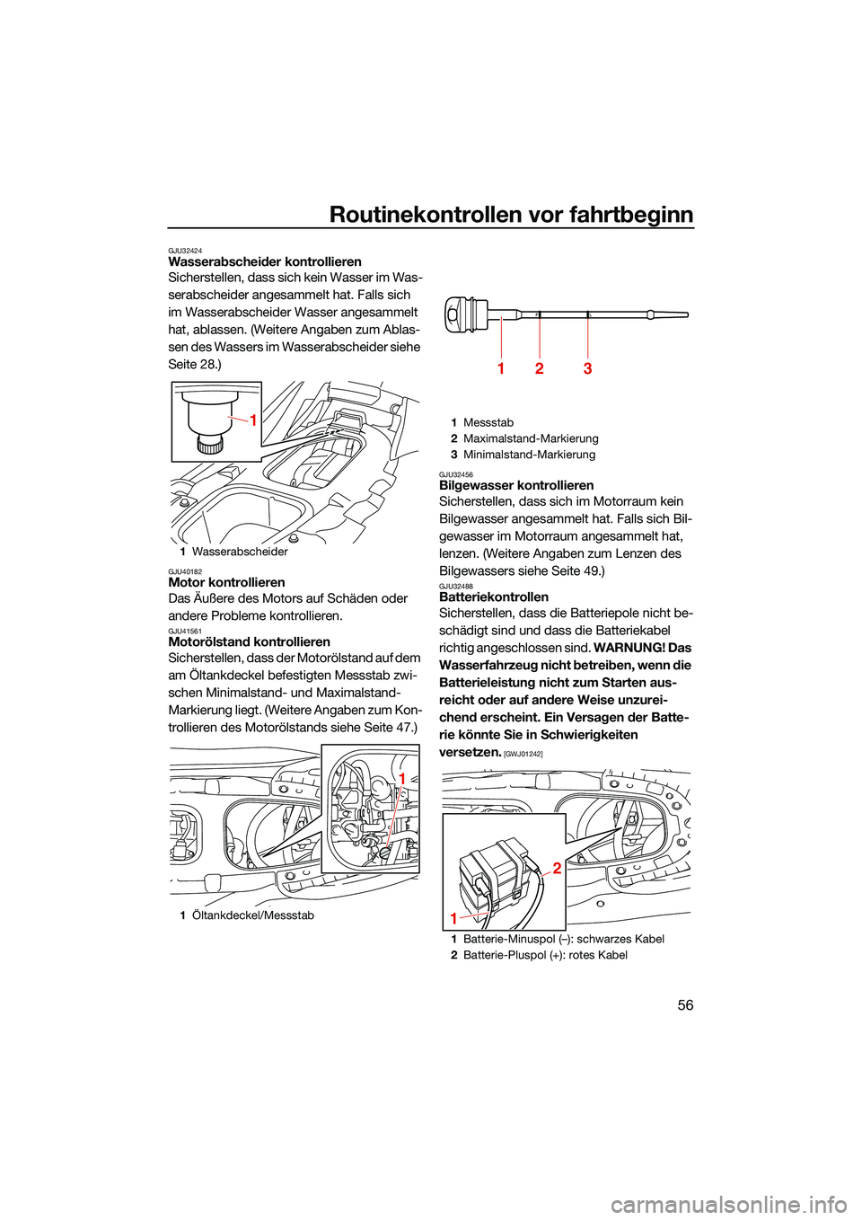 YAMAHA EX DELUXE 2022 Betriebsanleitungen (in German) Routinekontrollen vor fahrtbeginn
56
GJU32424Wasserabscheider kontrollieren
Sicherstellen, dass sich kein Wasser im Was-
serabscheider angesammelt hat. Falls sich
im Wasserabscheider Wasser angesamme YAMAHA EX DELUXE 2022 Betriebsanleitungen (in German) Routinekontrollen vor fahrtbeginn
56
GJU32424Wasserabscheider kontrollieren
Sicherstellen, dass sich kein Wasser im Was-
serabscheider angesammelt hat. Falls sich
im Wasserabscheider Wasser angesamme