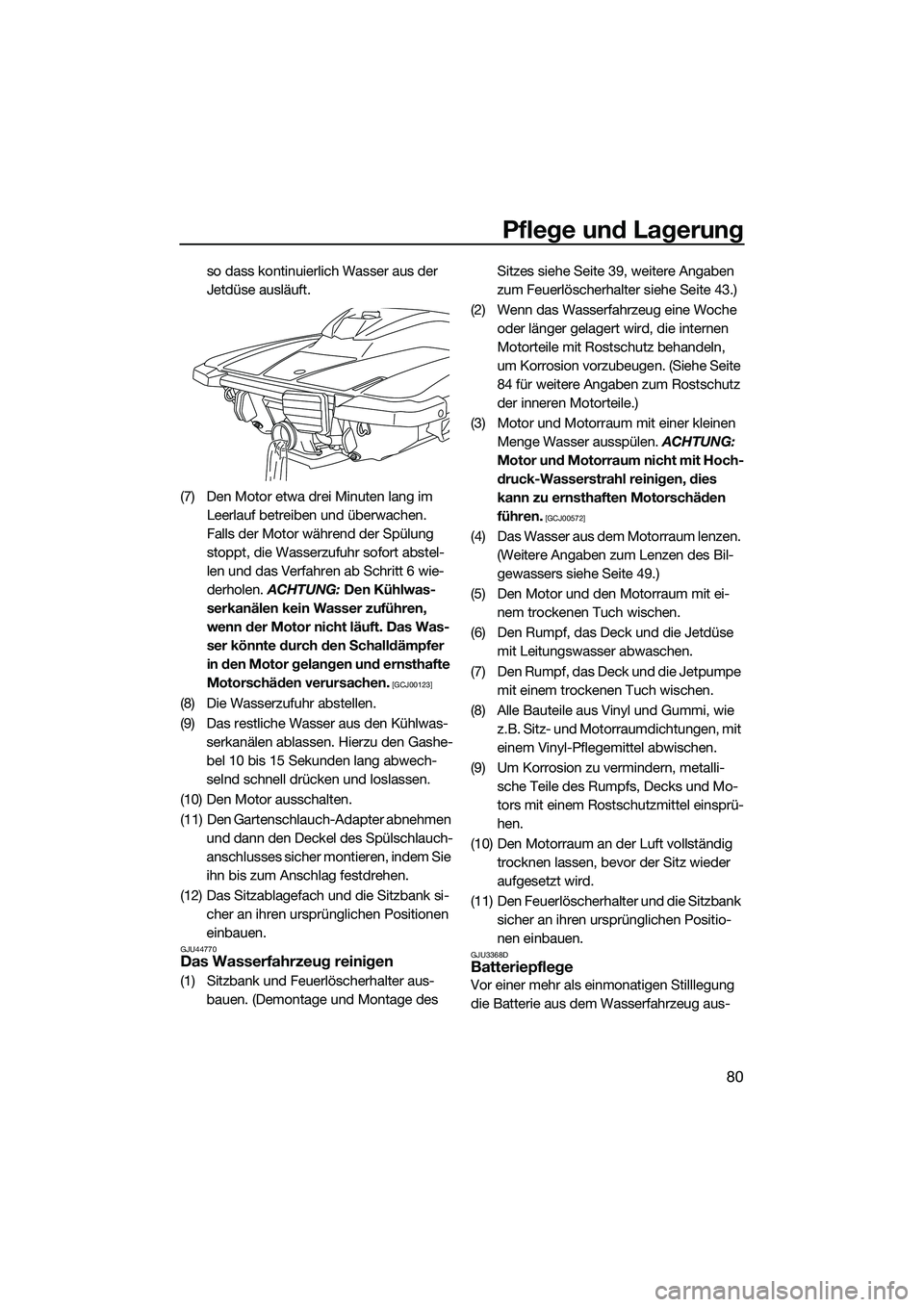 YAMAHA EX DELUXE 2022 Betriebsanleitungen (in German) Pflege und Lagerung
80
so dass kontinuierlich Wasser aus der
Jetdüse ausläuft.
(7) Den Motor etwa drei Minuten lang im Leerlauf betreiben und überwachen.
Falls der Motor während der Spülung
s YAMAHA EX DELUXE 2022 Betriebsanleitungen (in German) Pflege und Lagerung
80
so dass kontinuierlich Wasser aus der
Jetdüse ausläuft.
(7) Den Motor etwa drei Minuten lang im Leerlauf betreiben und überwachen.
Falls der Motor während der Spülung
s