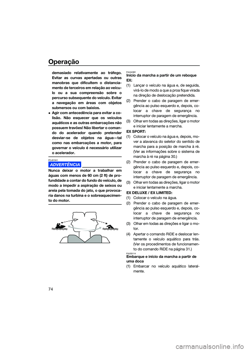 YAMAHA EX 2022 Manual de utilização (in Portuguese) Operação
74
demasiado relativamente ao tráfego.
Evitar as curvas apertadas ou outras
manobras que dificultem o distancia-
mento de terceiros em relação ao veícu-
lo ou a sua compreensão sobre o YAMAHA EX 2022 Manual de utilização (in Portuguese) Operação
74
demasiado relativamente ao tráfego.
Evitar as curvas apertadas ou outras
manobras que dificultem o distancia-
mento de terceiros em relação ao veícu-
lo ou a sua compreensão sobre o