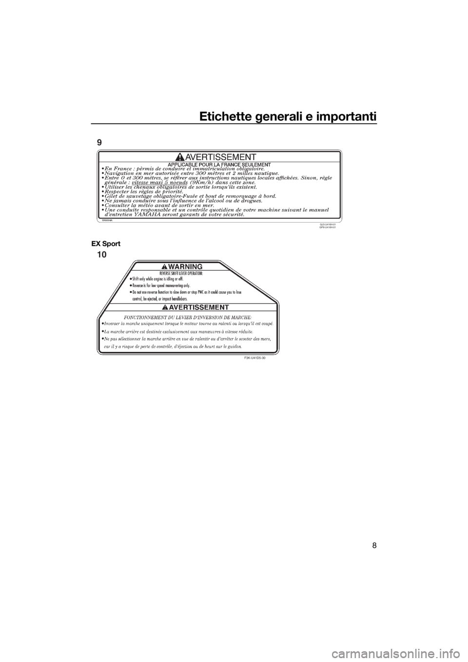 YAMAHA EX DELUXE 2018  Manuale duso (in Italian) Etichette generali e importanti
8
EX Sport
GJ3-U416H-01 
GP8-U416H-01
9
F3K-U41D5-30
10
UF3Y71H0.book  Page 8  Wednesday, May 24, 2017  3:17 PM 