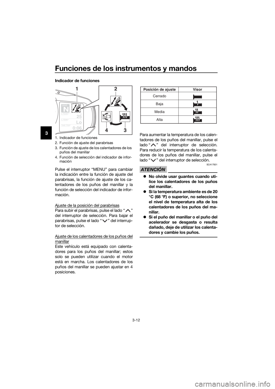 YAMAHA FJR1300A 2016 Manuale de Empleo (in Spanish) Funciones de los instrumentos y man dos
3-12
3
In dica dor de funciones
Pulse el interruptor “MENU” para cambiar
la indicación entre la función de ajuste del
parabrisas, la función de ajuste d YAMAHA FJR1300A 2016 Manuale de Empleo (in Spanish) Funciones de los instrumentos y man dos
3-12
3
In dica dor de funciones
Pulse el interruptor “MENU” para cambiar
la indicación entre la función de ajuste del
parabrisas, la función de ajuste d