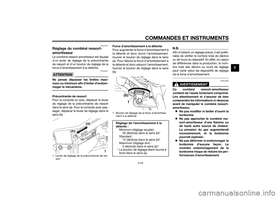 YAMAHA FJR1300A 2014  Notices Demploi (in French) COMMANDES ET INSTRUMENTS
3-42
3
FAU14917
Réglage du combiné ressort-
amortisseurLe combiné ressort-amortisseur est équipé
d’un levier de réglage de la précontrainte
de ressort et d’un bouto