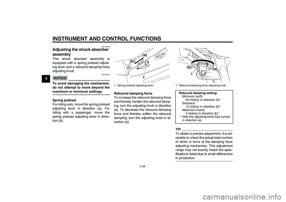 YAMAHA FJR1300A 2011 Owners Manual INSTRUMENT AND CONTROL FUNCTIONS
3-29
3
EAU14916
Adjusting the shock absorber
assembly This shock absorber assembly is
equipped with a spring preload adjust-
ing lever and a rebound damping force
adj YAMAHA FJR1300A 2011 Owners Manual INSTRUMENT AND CONTROL FUNCTIONS
3-29
3
EAU14916
Adjusting the shock absorber
assembly This shock absorber assembly is
equipped with a spring preload adjust-
ing lever and a rebound damping force
adj