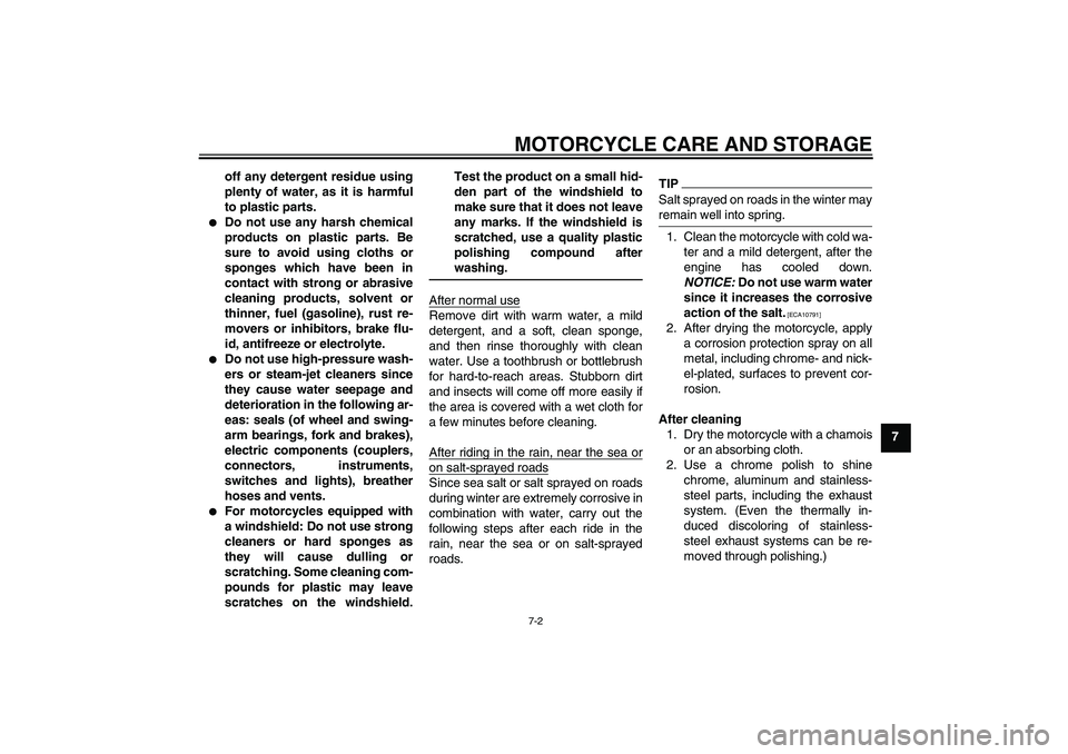 YAMAHA FJR1300A 2011 Owners Manual MOTORCYCLE CARE AND STORAGE
7-2
7 off any detergent residue using
plenty of water, as it is harmful
to plastic parts.
Do not use any harsh chemical
products on plastic parts. Be
sure to avoid using YAMAHA FJR1300A 2011 Owners Manual MOTORCYCLE CARE AND STORAGE
7-2
7 off any detergent residue using
plenty of water, as it is harmful
to plastic parts.
Do not use any harsh chemical
products on plastic parts. Be
sure to avoid using