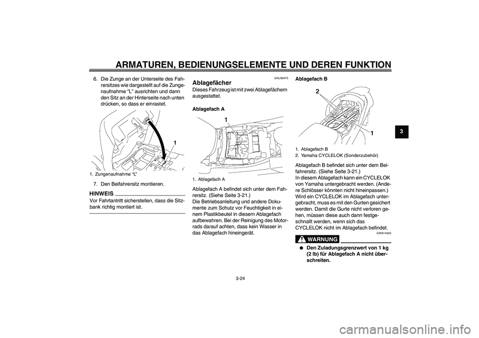 YAMAHA FJR1300A 2010 Betriebsanleitungen (in German) ARMATUREN, BEDIENUNGSELEMENTE UND DEREN FUNKTION
3-24
3
6. Die Zunge an der Unterseite des Fah-
rersitzes wie dargestellt auf die Zunge-
naufnahme “L” ausrichten und dann
den Sitz an der Hinterse YAMAHA FJR1300A 2010 Betriebsanleitungen (in German) ARMATUREN, BEDIENUNGSELEMENTE UND DEREN FUNKTION
3-24
3
6. Die Zunge an der Unterseite des Fah-
rersitzes wie dargestellt auf die Zunge-
naufnahme “L” ausrichten und dann
den Sitz an der Hinterse