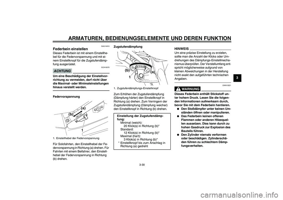 YAMAHA FJR1300A 2010 Betriebsanleitungen (in German) ARMATUREN, BEDIENUNGSELEMENTE UND DEREN FUNKTION
3-30
3
GAU14915
Federbein einstellen Dieses Federbein ist mit einem Einstellhe-
bel für die Federvorspannung und mit ei-
nem Einstellknopf für die Zu YAMAHA FJR1300A 2010 Betriebsanleitungen (in German) ARMATUREN, BEDIENUNGSELEMENTE UND DEREN FUNKTION
3-30
3
GAU14915
Federbein einstellen Dieses Federbein ist mit einem Einstellhe-
bel für die Federvorspannung und mit ei-
nem Einstellknopf für die Zu