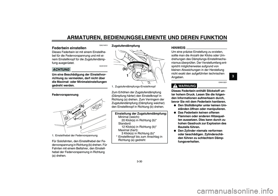 YAMAHA FJR1300A 2009 Betriebsanleitungen (in German) ARMATUREN, BEDIENUNGSELEMENTE UND DEREN FUNKTION
3-30
3
GAU14913
Federbein einstellen Dieses Federbein ist mit einem Einstellhe-
bel für die Federvorspannung und mit ei-
nem Einstellknopf für die Zu YAMAHA FJR1300A 2009 Betriebsanleitungen (in German) ARMATUREN, BEDIENUNGSELEMENTE UND DEREN FUNKTION
3-30
3
GAU14913
Federbein einstellen Dieses Federbein ist mit einem Einstellhe-
bel für die Federvorspannung und mit ei-
nem Einstellknopf für die Zu