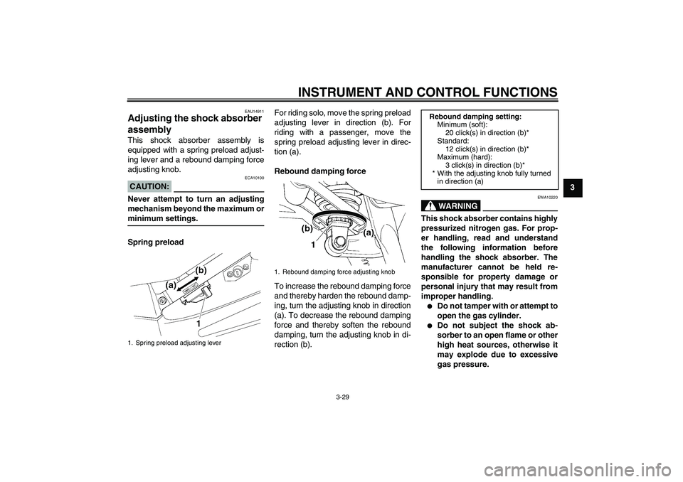 YAMAHA FJR1300A 2008  Owners Manual INSTRUMENT AND CONTROL FUNCTIONS
3-29
3
EAU14911
Adjusting the shock absorber 
assembly This shock absorber assembly is
equipped with a spring preload adjust-
ing lever and a rebound damping force
adj