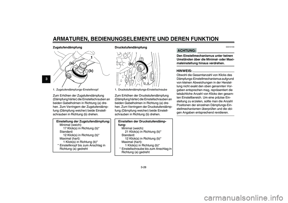 YAMAHA FJR1300A 2008 Betriebsanleitungen (in German) ARMATUREN, BEDIENUNGSELEMENTE UND DEREN FUNKTION
3-28
3
Zugstufendämpfung
Zum Erhöhen der Zugstufendämpfung
(Dämpfung härter) die Einstellschrauben an
beiden Gabelholmen in Richtung (a) dre-
he YAMAHA FJR1300A 2008 Betriebsanleitungen (in German) ARMATUREN, BEDIENUNGSELEMENTE UND DEREN FUNKTION
3-28
3
Zugstufendämpfung
Zum Erhöhen der Zugstufendämpfung
(Dämpfung härter) die Einstellschrauben an
beiden Gabelholmen in Richtung (a) dre-
he
