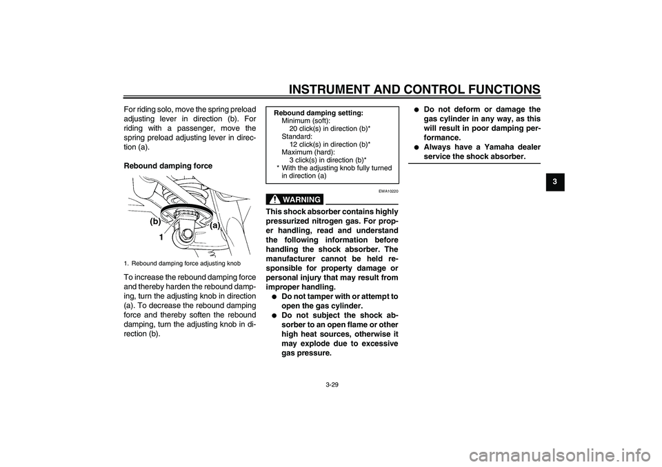 YAMAHA FJR1300A 2007  Owners Manual INSTRUMENT AND CONTROL FUNCTIONS
3-29
3 For riding solo, move the spring preload
adjusting lever in direction (b). For
riding with a passenger, move the
spring preload adjusting lever in direc-
tion (