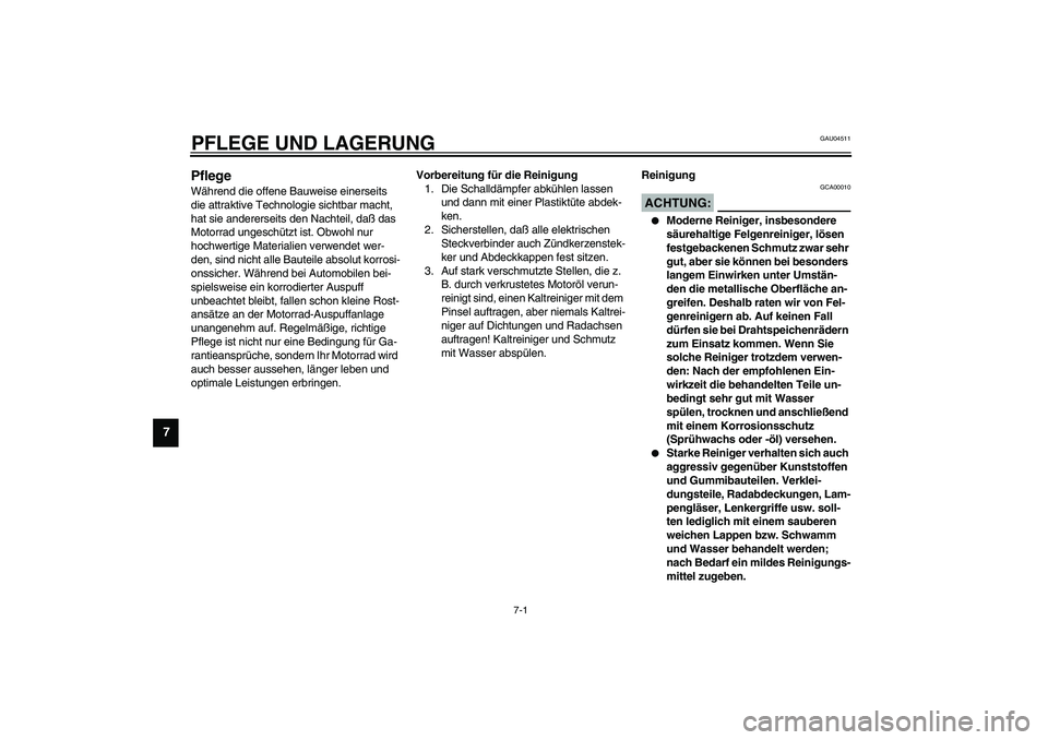 YAMAHA FJR1300A 2003 Betriebsanleitungen (in German) 7-1
7
GAU04511
7-PFLEGE UND LAGERUNGPflege Während die offene Bauweise einerseits
die attraktive Technologie sichtbar macht,
hat sie andererseits den Nachteil, daß das
Motorrad ungeschützt ist. YAMAHA FJR1300A 2003 Betriebsanleitungen (in German) 7-1
7
GAU04511
7-PFLEGE UND LAGERUNGPflege Während die offene Bauweise einerseits
die attraktive Technologie sichtbar macht,
hat sie andererseits den Nachteil, daß das
Motorrad ungeschützt ist.