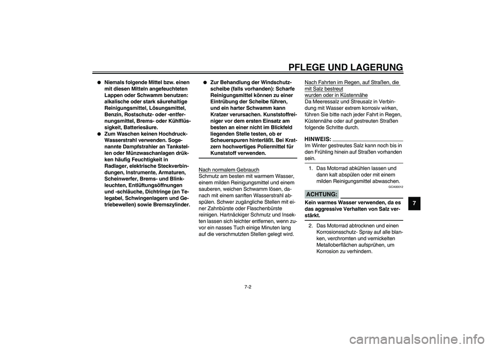 YAMAHA FJR1300A 2003 Betriebsanleitungen (in German) PFLEGE UND LAGERUNG
7-2
7
Niemals folgende Mittel bzw. einen
mit diesen Mitteln angefeuchteten
Lappen oder Schwamm benutzen:
alkalische oder stark säurehaltige
Reinigungsmittel, Lösungsmittel, YAMAHA FJR1300A 2003 Betriebsanleitungen (in German) PFLEGE UND LAGERUNG
7-2
7
Niemals folgende Mittel bzw. einen
mit diesen Mitteln angefeuchteten
Lappen oder Schwamm benutzen:
alkalische oder stark säurehaltige
Reinigungsmittel, Lösungsmittel,