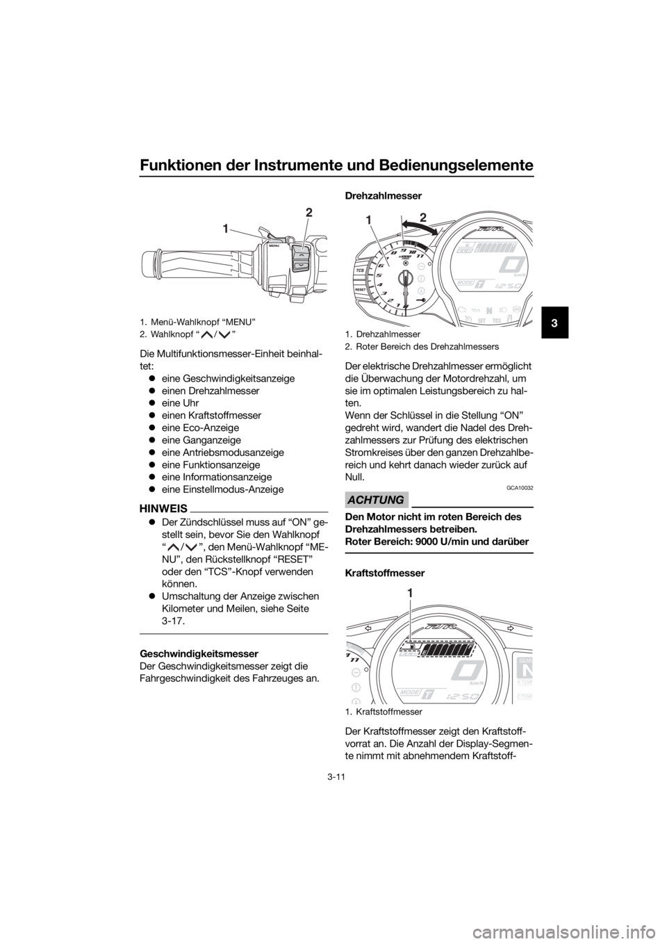 YAMAHA FJR1300AS 2020 Betriebsanleitungen (in German) Funktionen der Instrumente un d Be dienun gselemente
3-11
3
Die Multifunktionsmesser-Einheit beinhal-
tet:
eine Geschwindigkeitsanzeige
einen Drehzahlmesser
eine Uhr
einen Kraftstoffme YAMAHA FJR1300AS 2020 Betriebsanleitungen (in German) Funktionen der Instrumente un d Be dienun gselemente
3-11
3
Die Multifunktionsmesser-Einheit beinhal-
tet:
eine Geschwindigkeitsanzeige
einen Drehzahlmesser
eine Uhr
einen Kraftstoffme